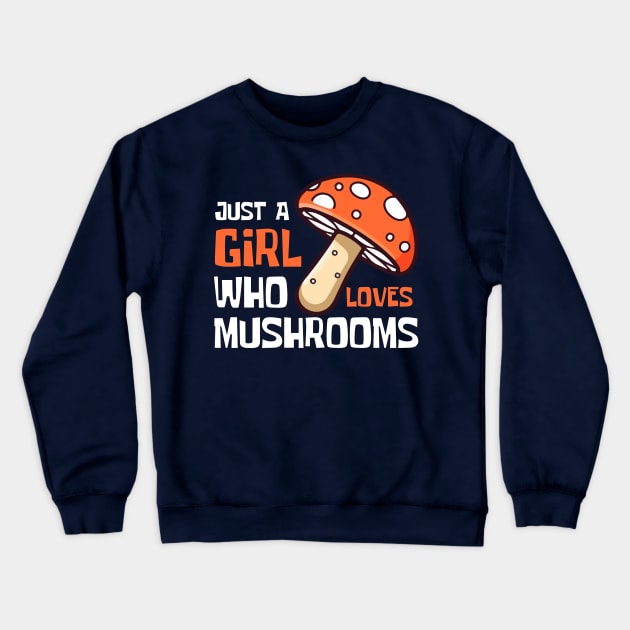 Just A Girl Who Loves Mushrooms Funny Crewneck Sweatshirt by DesignArchitect